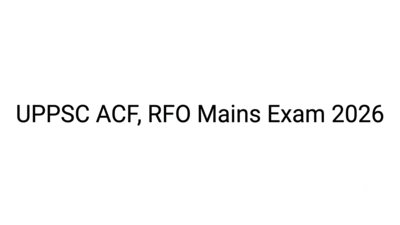 UPPSC ACF, RFO Mains Exam 2026 schedule released: Here’s how to download