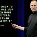 Steve Jobs Quote: Quote of the day by Steve Jobs: “Coming back to America was, for me, much more of a cultural shock than going to India”; how one journey changed his life forever