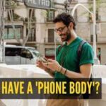 Do you have a ‘Phone body’? Has your phone changed you, 6 subtle signs people really notice Do you have a ‘Phone body’? Has your phone changed you, 6 subtle signs people really notice