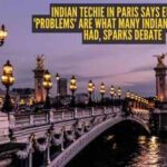 Indian techie in Paris says Europe’s ‘problems’ are what many Indians wish they had, sparks debate |